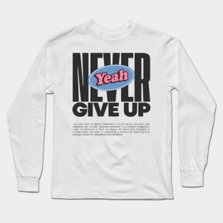 NEVER GIVE UP Long Sleeve T-Shirt